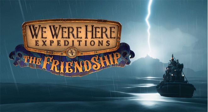 We Were Here Expeditions The Friendship